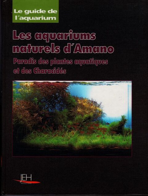 Les aquariums naturels d'Amano - ISBN 2-912910-00-5 15 Bussy-Saint-Georges (77)