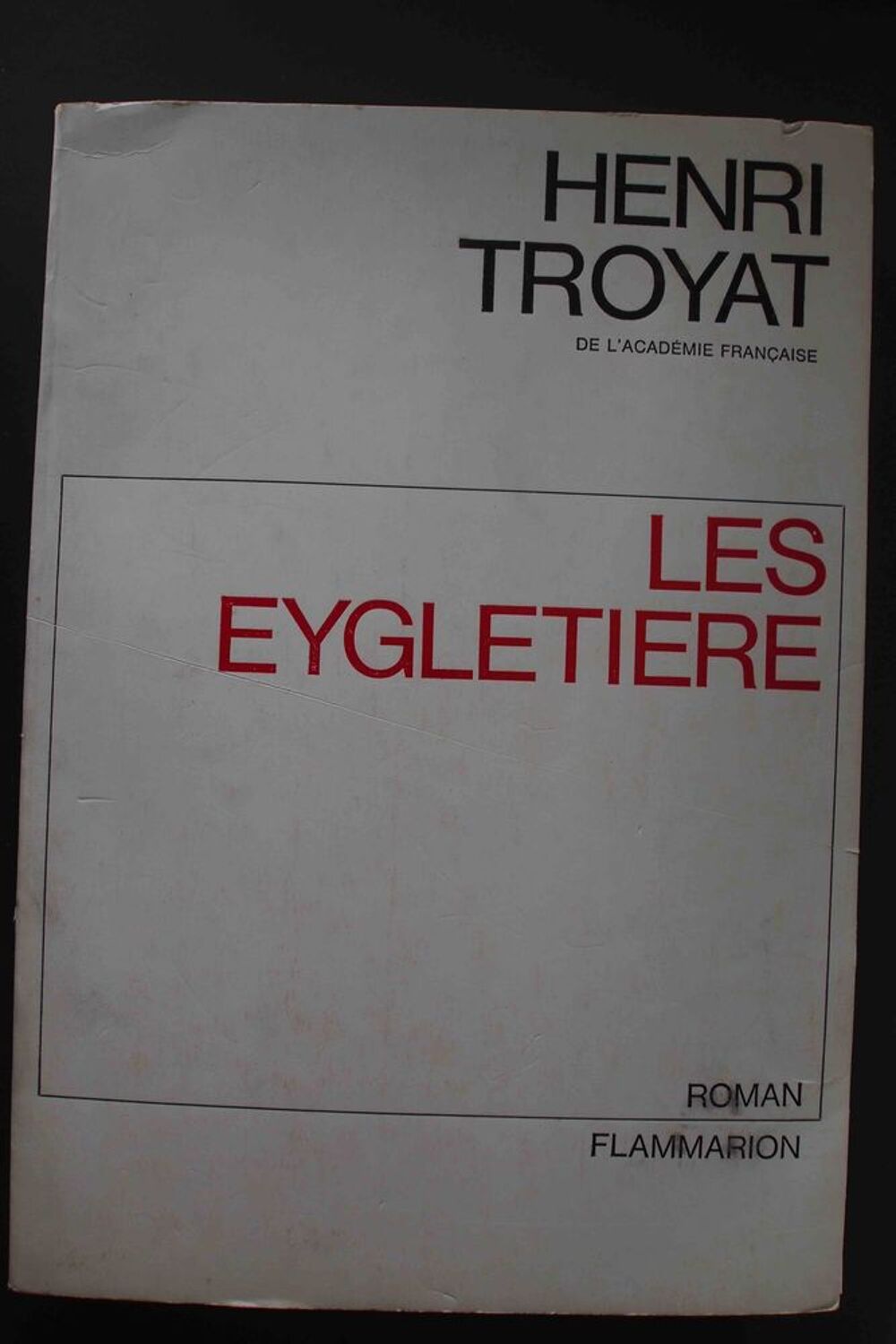 Les eygletiere - Henri Troyat, Livres et BD