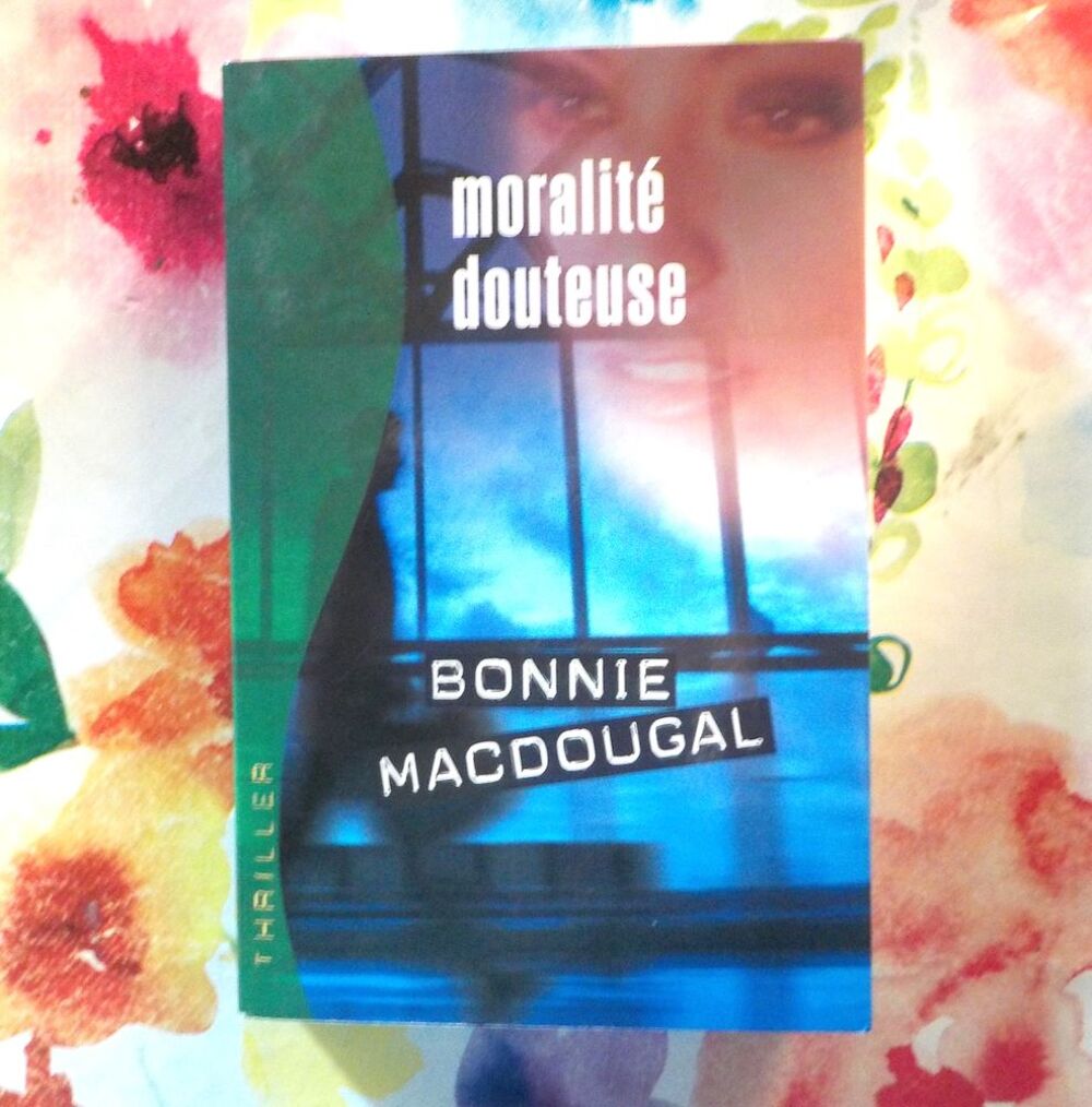 MORALITE DOUTEUSE de Bonnie MACDOUGAL Ed. France Loisirs Livres et BD