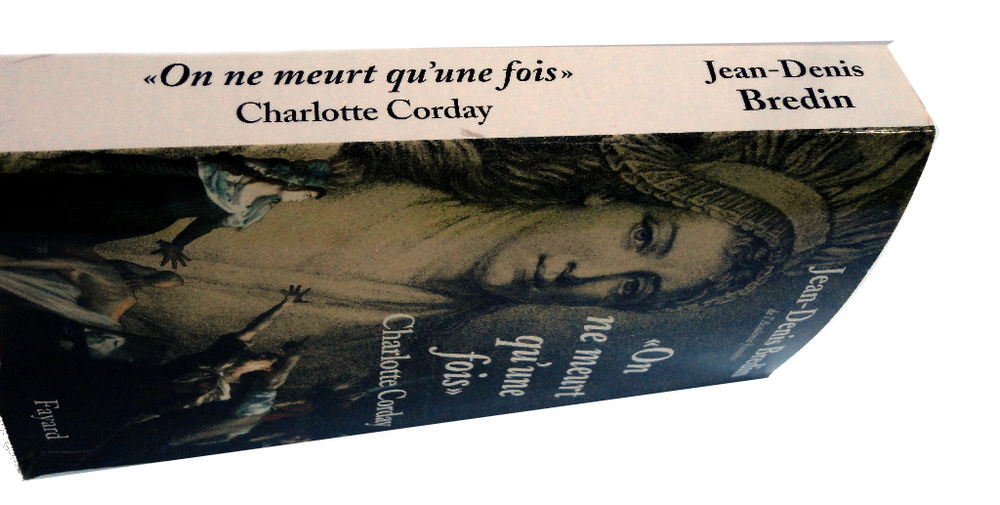 Jean-Denis BREDIN on ne meurt qu'une fois. Charlotte Corday Livres et BD