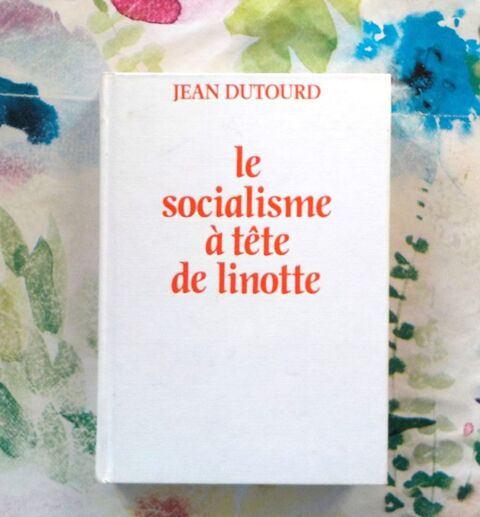 LE SOCIALISME A TETE DE LINOTTE par Jean DUTOURD Flammarion 2 Bubry (56)