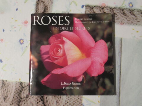  Histoire et secrets des roses  de Jrme Goutier 3 Livry-Gargan (93)