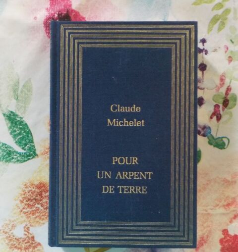 POUR UN ARPENT DE TERRE de Claude MICHELET Ed France Loisirs 2 Bubry (56)