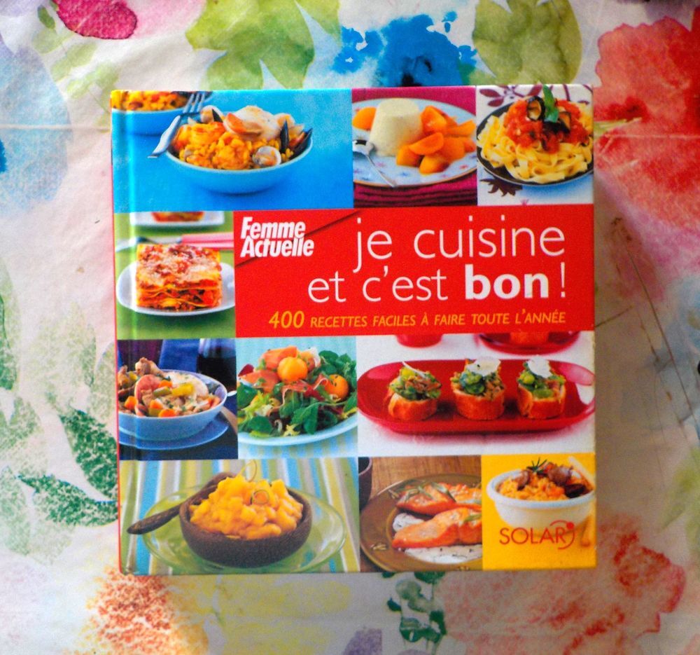 JE CUISINE ET C'EST BON ! 400 recettes faciles &agrave; faire toute Livres et BD