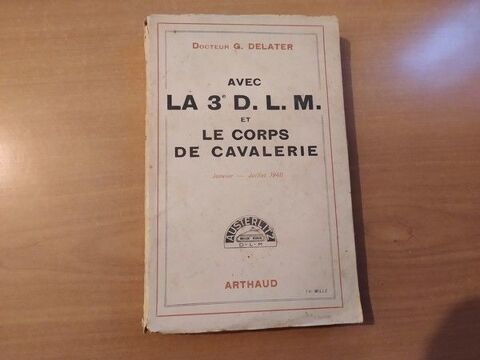 Livre La 3e D.L.M et Le Corps de Cavalerie Dr G. Delater  22 Loches (37)