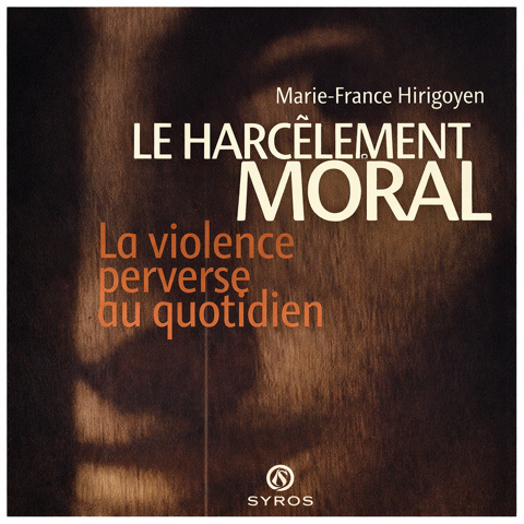 Le harcelement moral. La violence perverse au quotidien 6 Chalon-sur-Sa�ne (71)