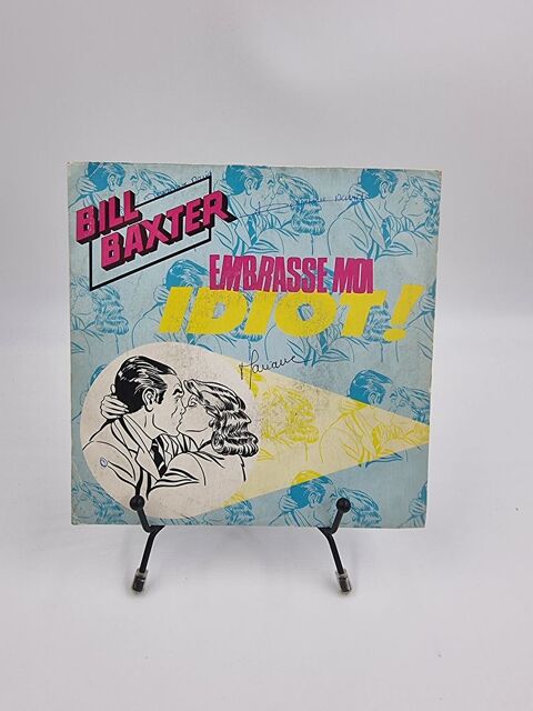 Vinyle 45 tours Bill Baxter : Embrasse Moi Idiot ! avec four 1 Vulbens (74)