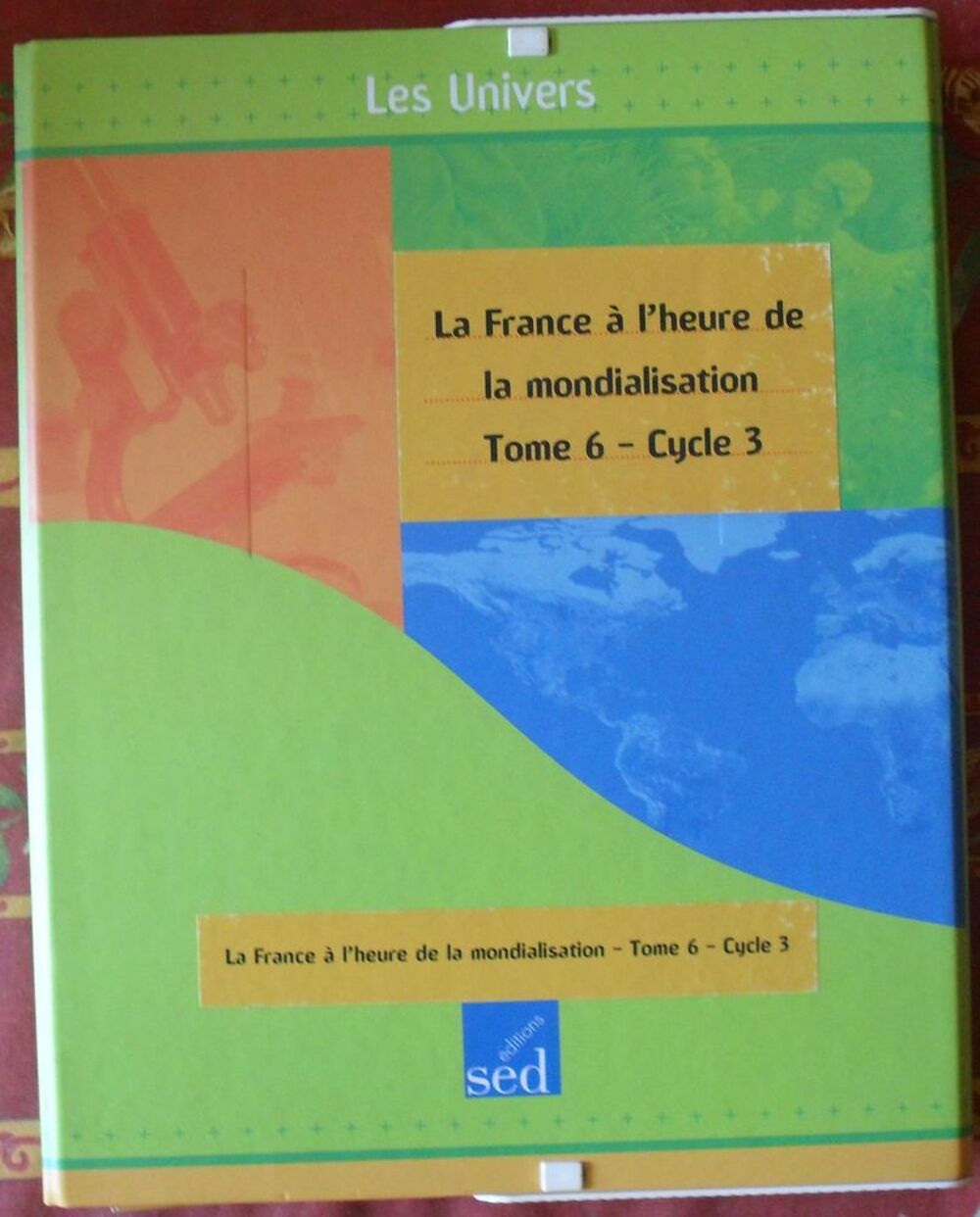 La France &agrave; l'heure de la mondialisation - Tome 6, Cycle 3 Livres et BD