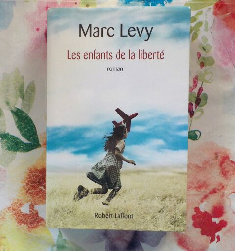 LES ENFANTS DE LA LIBERTE de Marc LEVY Ed.. Laffont 3 Bubry (56)