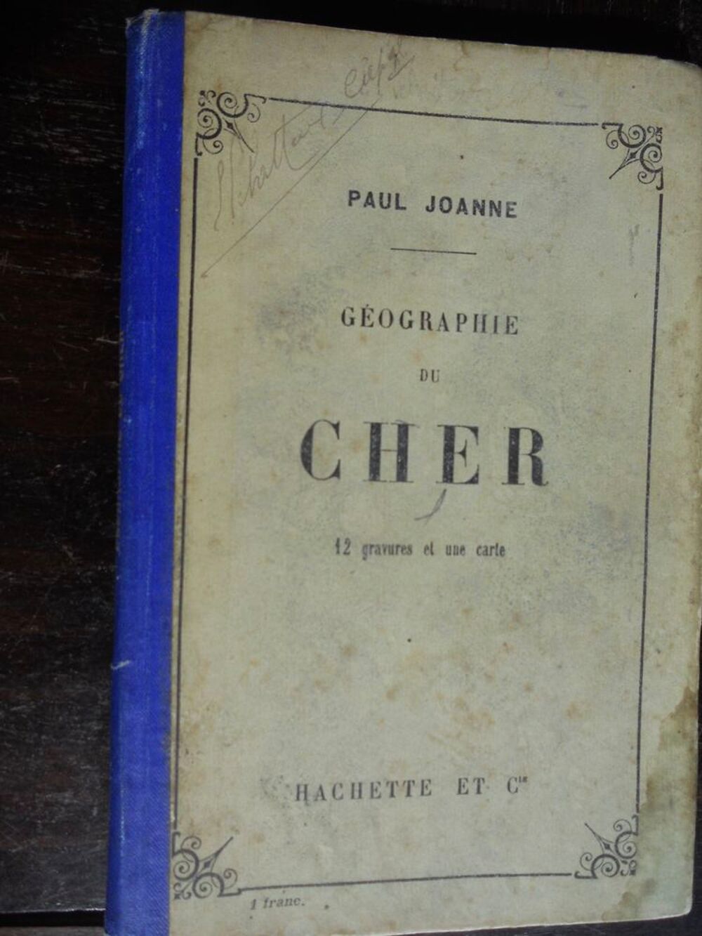 G&Eacute;OGRAPHIE du CHER 1911 par Paul Joanne Livres et BD