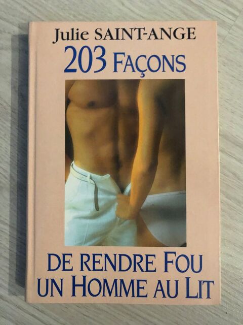 livre: 203 façons de rendre fou un homme au lit TBE 5 Les Brouzils (85)