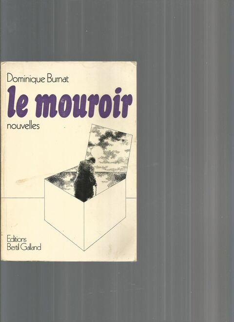 LE MOUROIR NOUVELLES DOMINIQUE BURNAT EDITION BERTIL GALLAND 10 Toulouse (31)