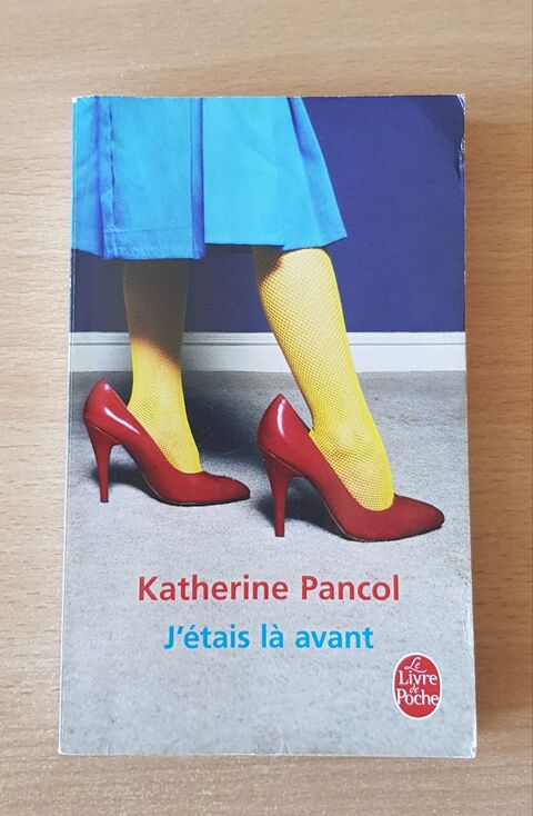 J'�tais l� avant 
Katherine Pancol 
�d. le livre de poche 2 Carnon Plage (34)