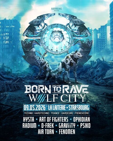 2 places soir�e BORN TO RAVE x WOLF CITY samedi � Strasbourg 13 Strasbourg (67)