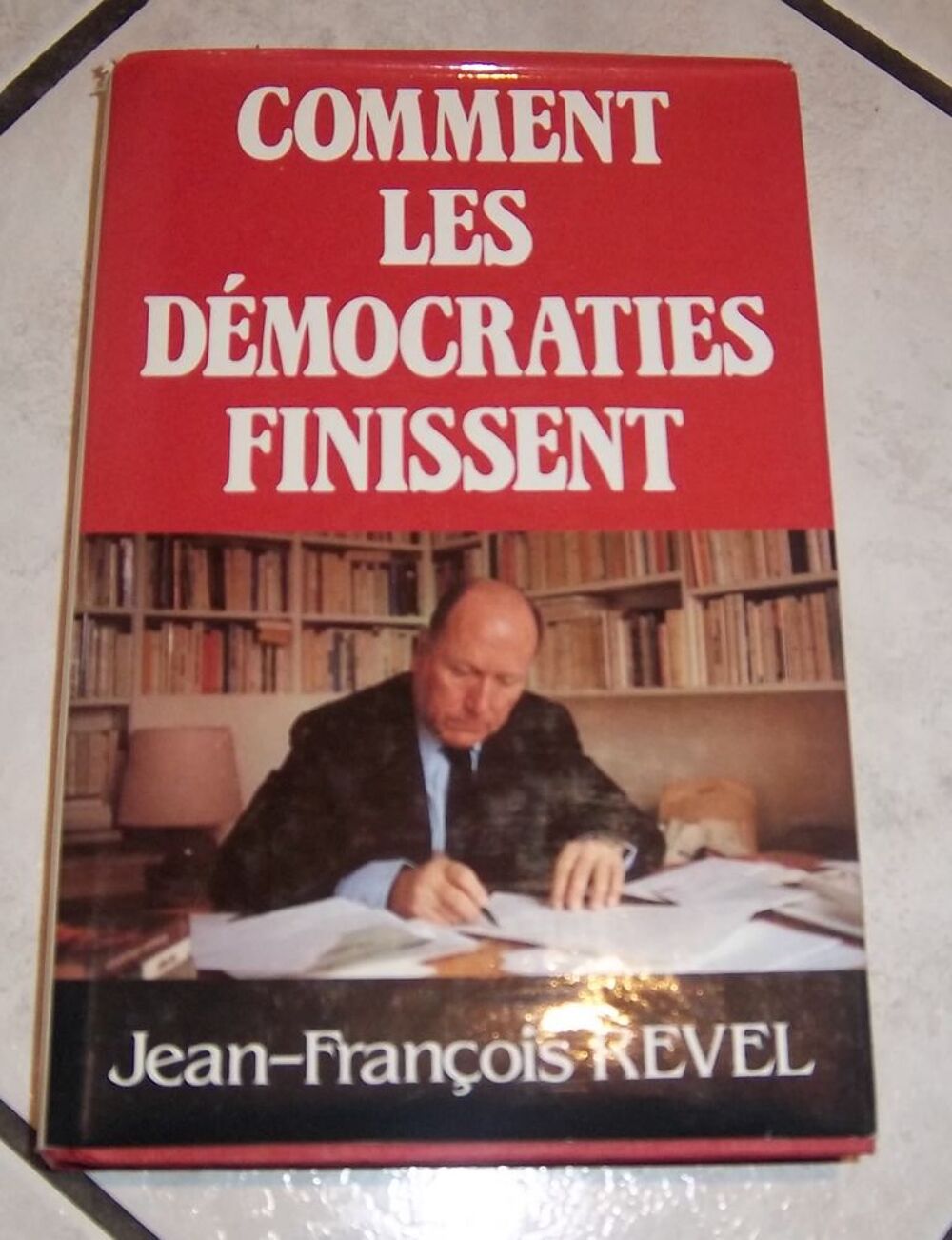 Comment les d&eacute;mocraties finissent J. F REVEL Livres et BD