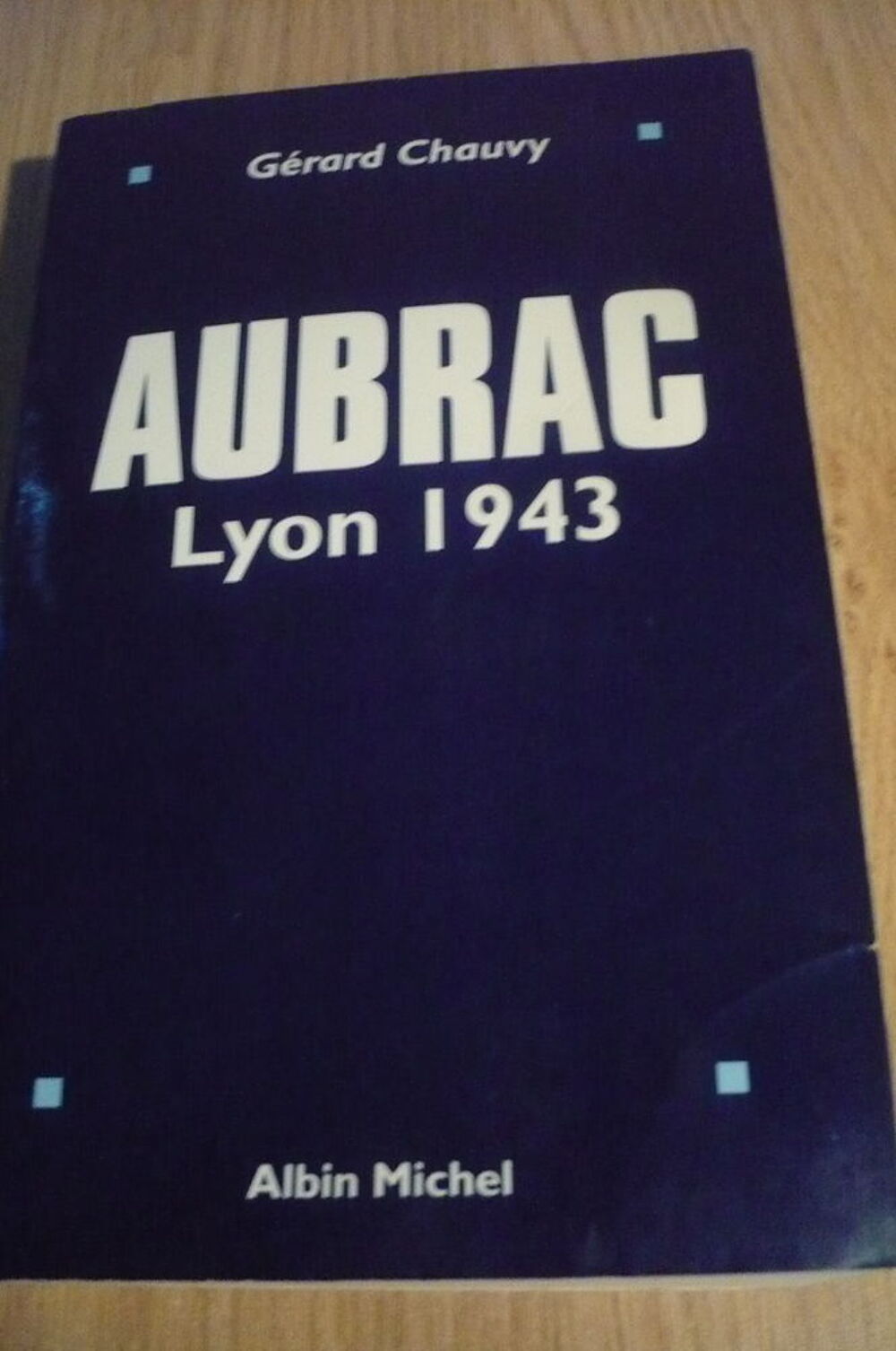 AUBRAC LYON 1943 de G&eacute;rard CHAUVY (1997) Livres et BD