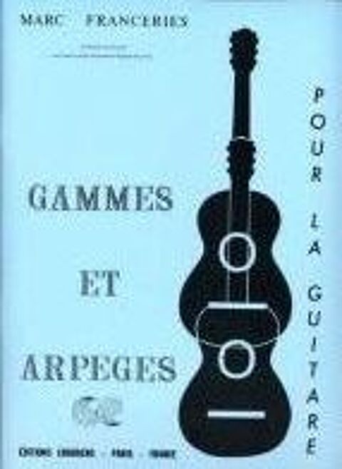 GAMMES ET ARPEGES POUR LA GUITARE-Marc FRANCERIES 0 Albi (81)