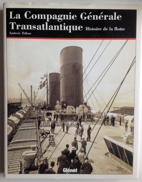 Compagnie Gnrale Transatlantique. Histoire de la flotte 1 Le Havre (76)