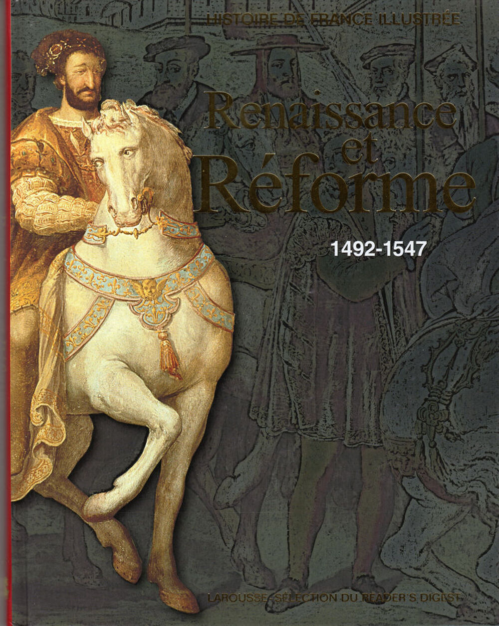 HISTOIRE DE FRANCE ILLUSTR&Eacute;E - RENAISSANCE ET R&Eacute;FORME Livres et BD
