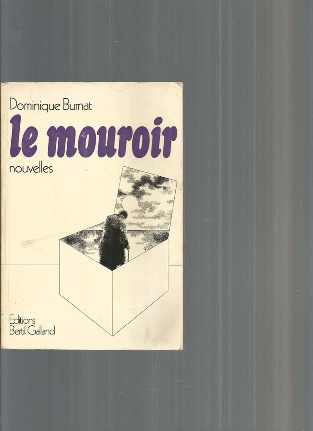 LE MOUROIR NOUVELLES DOMINIQUE BURNAT EDITION BERTIL GALLAND Livres et BD