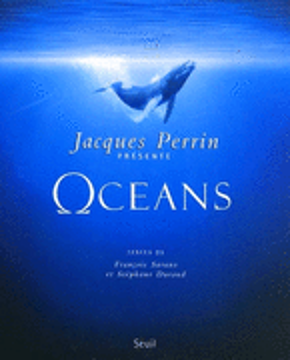 Oc&eacute;ans
Jacques Perrin et Jacques Cluzeaud
Livres et BD