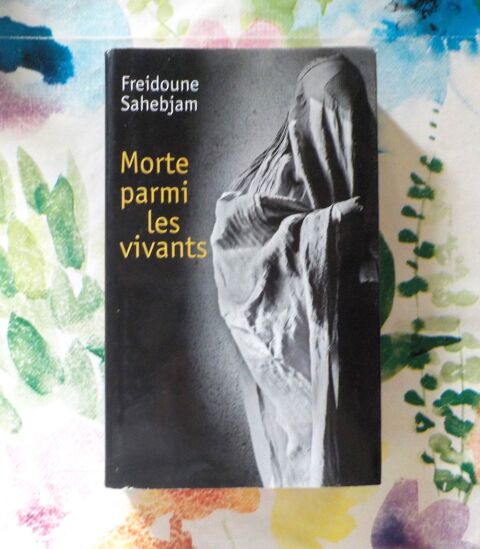 MORTE PARMI LES VIVANTS par Freidoune SAHEBJAM Ed. France Lo Bubry (56)