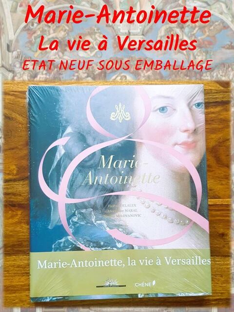 Marie-Antoinette, La vie à Versailles - Hélène Delalex 35 Bondoufle (91)