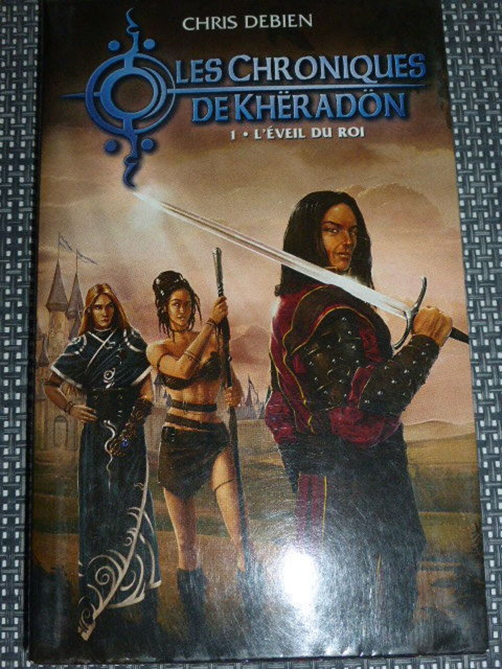 L'&eacute;veil du roi Les chroniques de Kheradon Chris Debien Livres et BD