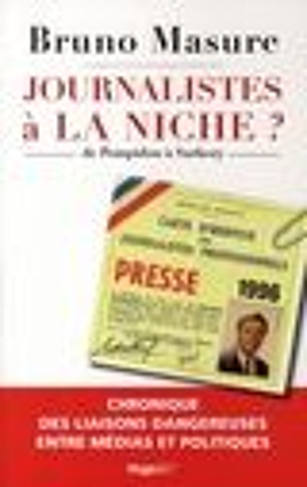 Journalistes &agrave; la niche ? de Pompidou &agrave; Sarkozy Livres et BD