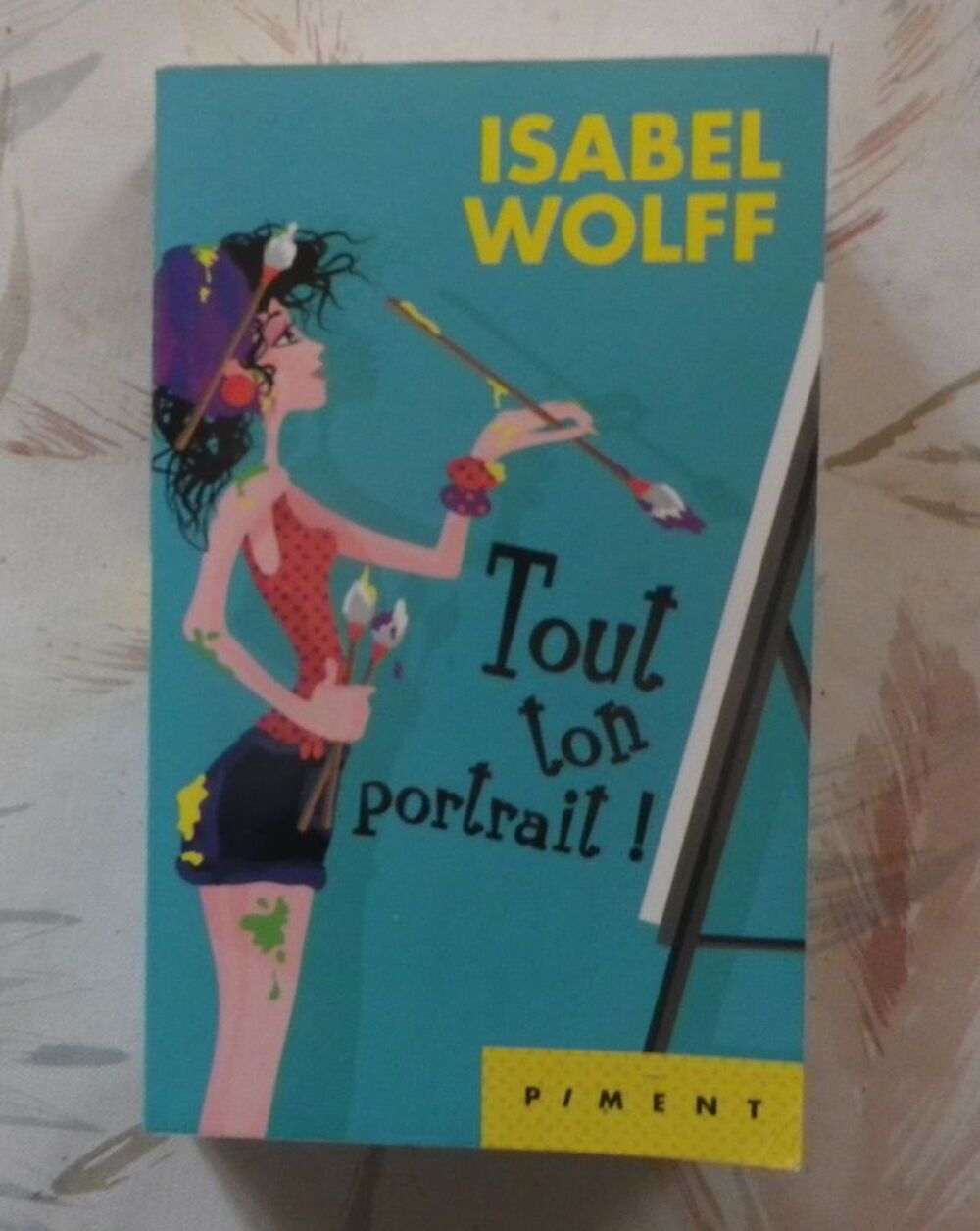 TOUT TON PORTRAIT ! d'Isabel WOLFF Ed. Piment Livres et BD