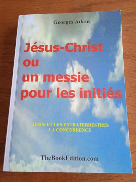 Jsus-Christ ou Un Messie pour les Initis. Athisme NEUF 20 Calais (62)