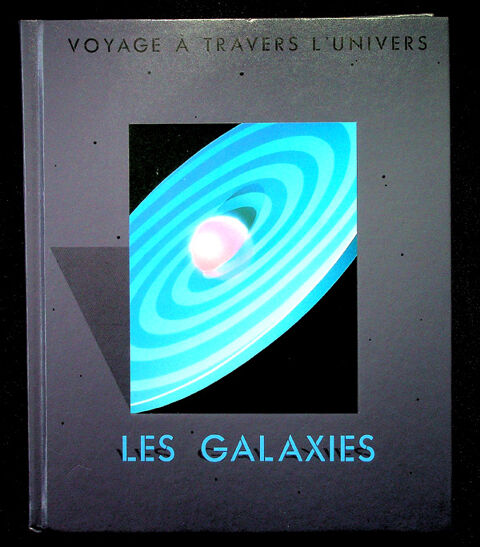 Livre LES GALAXIES en 144 pages, Voyage � travers l'Univers 12 Gravelines (59)