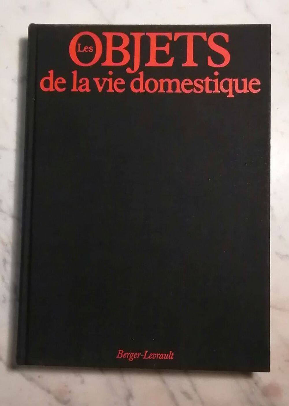 Les objets de la vie domestique. Lecoq Raymond.1979. 