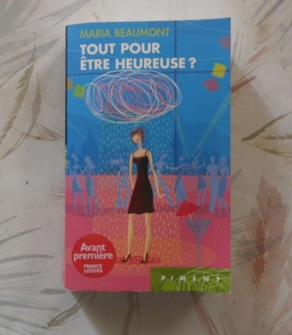 TOUT POUR &Ecirc;TRE HEUREUSE ? de Maria BEAUMONT Ed. Piment Livres et BD