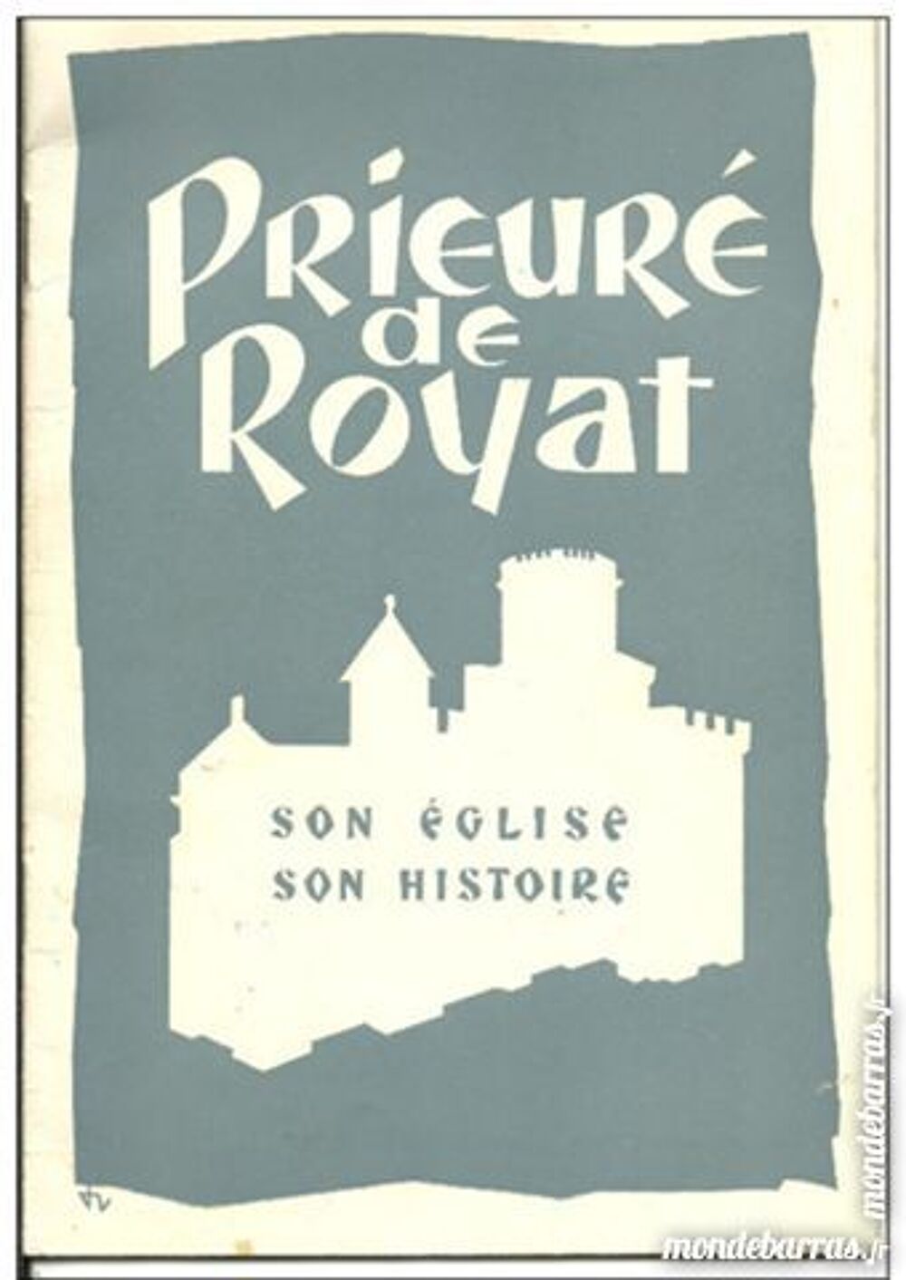 Prieur&eacute; de ROYAT Son &eacute;glise son histoire Livres et BD