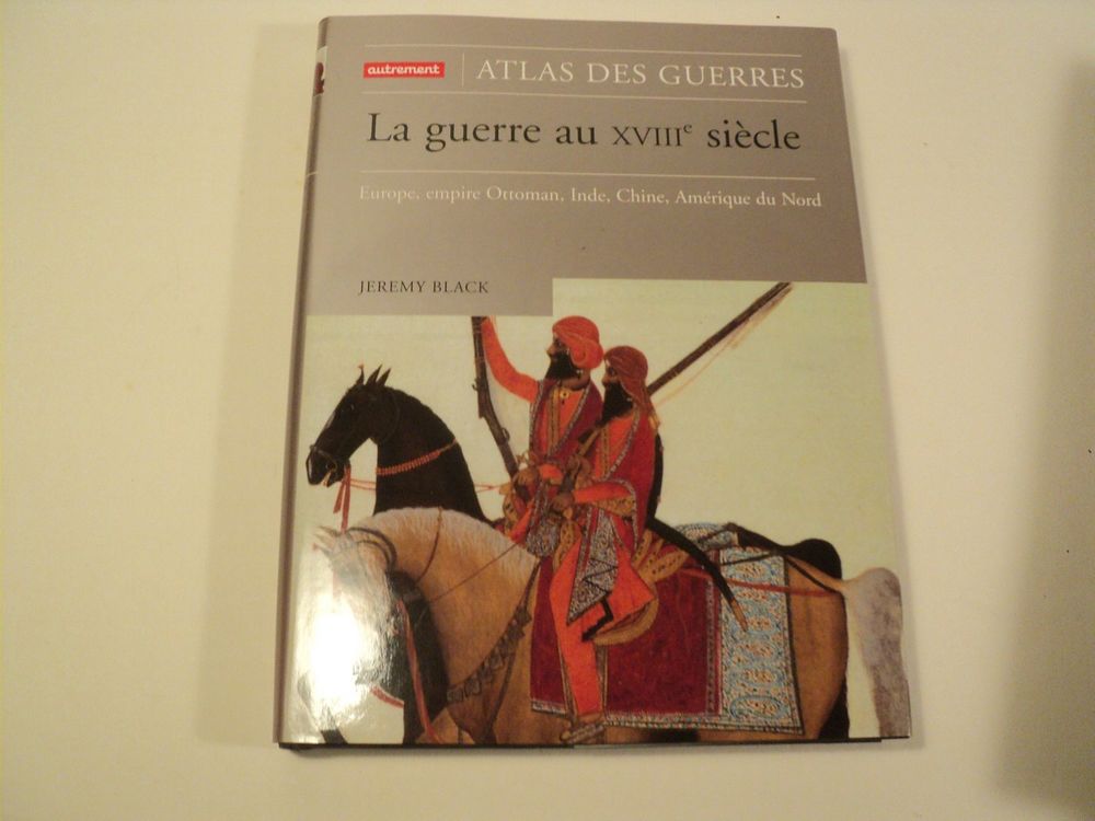 Atlas des Guerres : La Guerre au XVIII&egrave;me Si&egrave;cle? Livres et BD