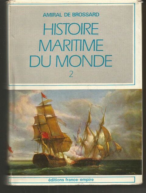 Amiral DE BROSSARD Histoire maritime du monde  Tome 2 7 Montauban (82)
