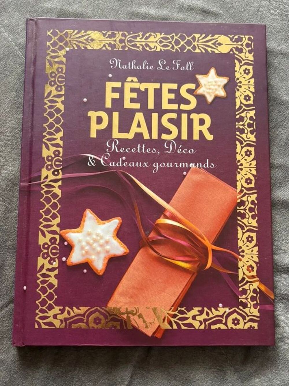 Livre F&ecirc;tes Plaisir Recettes, D&eacute;co &amp; Cadeaux gourmands Livres et BD