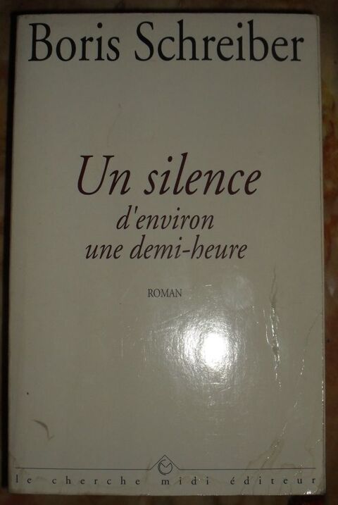 Roman  UN SILENCE D'ENVIRON UNE DEMI-HEURE  15 Montreuil (93)
