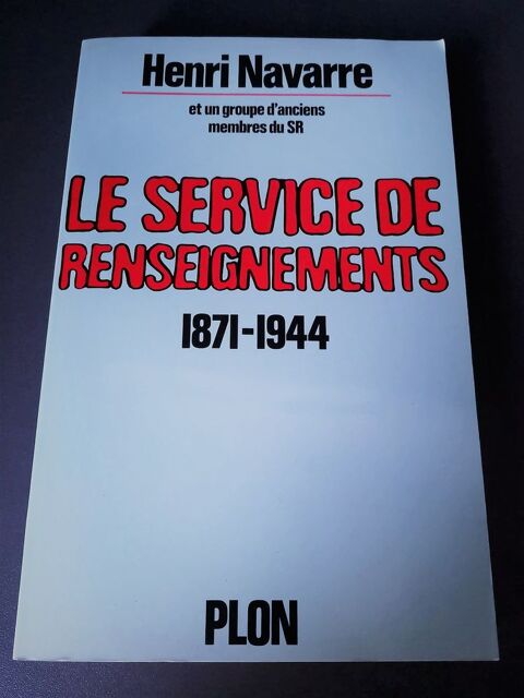 Le service de renseignements 1871-1944 - Henri Navarre PLON 20 Nice (06)