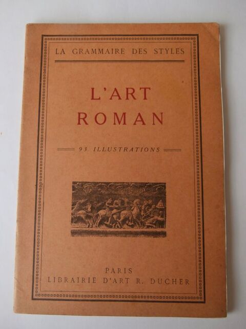 LA GRAMMAIRE DES STYLES. L'ART ROMAN.1930. H. MARTIN 16 Tours (37)