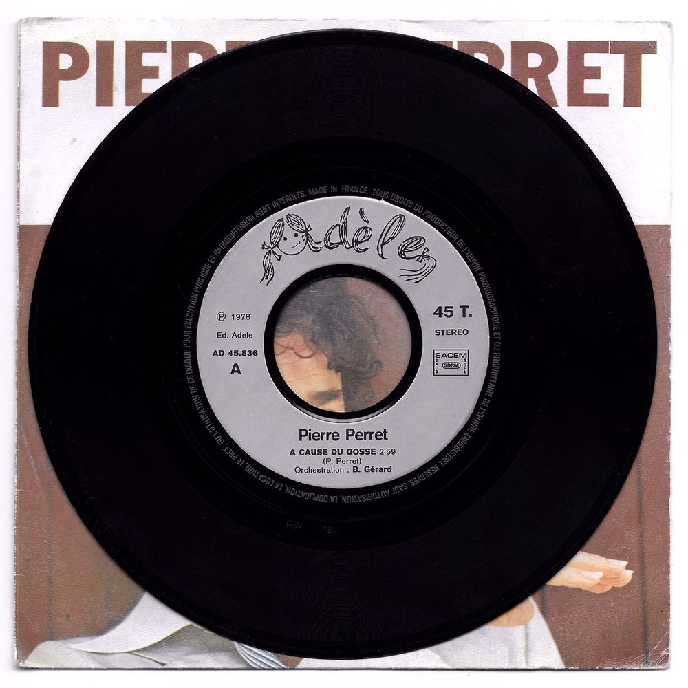 PIERRE PERRET-45t-A CAUSE DU GOSSE / &Ccedil;A VA T'FAIR'DU BIEN-78 CD et vinyles
