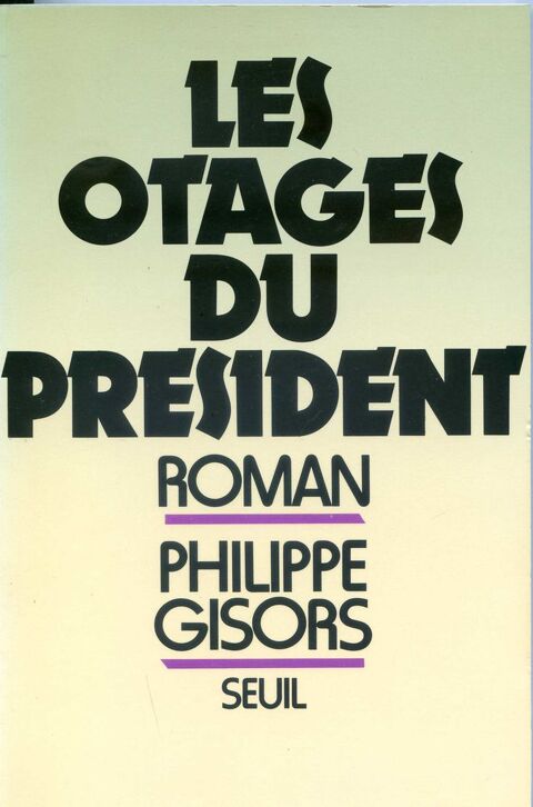 LES OTAGES DU PRESIDENT - Philippe Gisors, 5 Rennes (35)