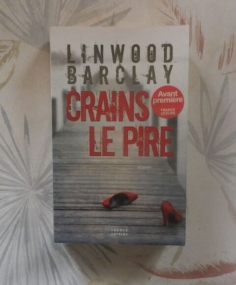 CRAINS LE PIRE de Linwood BARCLAY Ed. France Loisirs 3 Bubry (56)