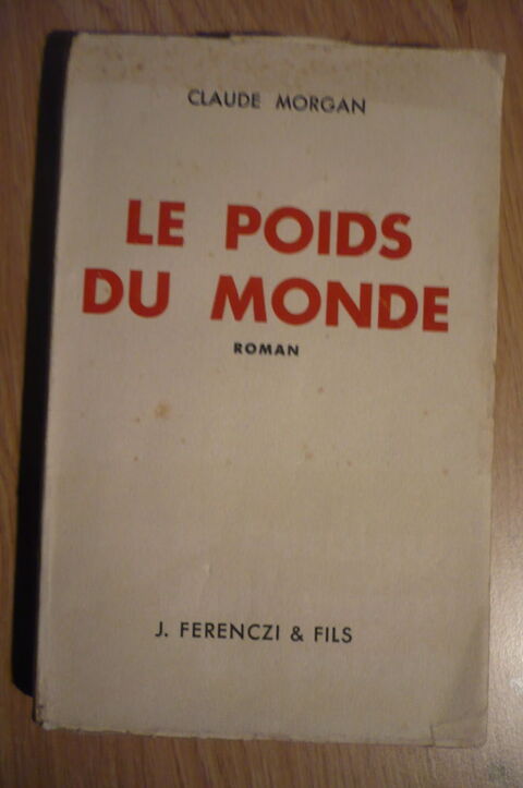 LE POIDS  DU MONDE de Claude MORGAN   (1946) Pessac (33)