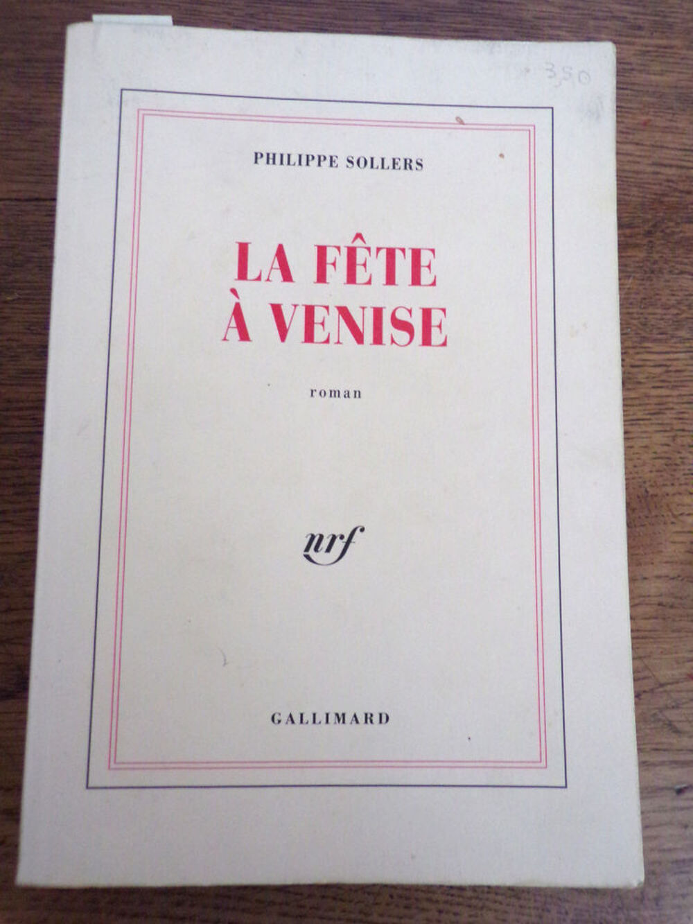 La f&ecirc;te &agrave; Venise Philippe Sollers &eacute;ditions Gallimard 1991 Livres et BD
