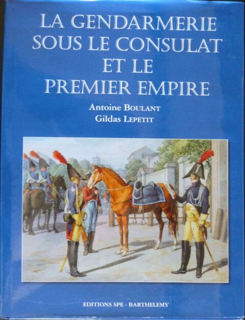 LA GENDARMERIE SOUS LE CONSULAT
ET  LE 1ER EMPIRE 30 Dijon (21)