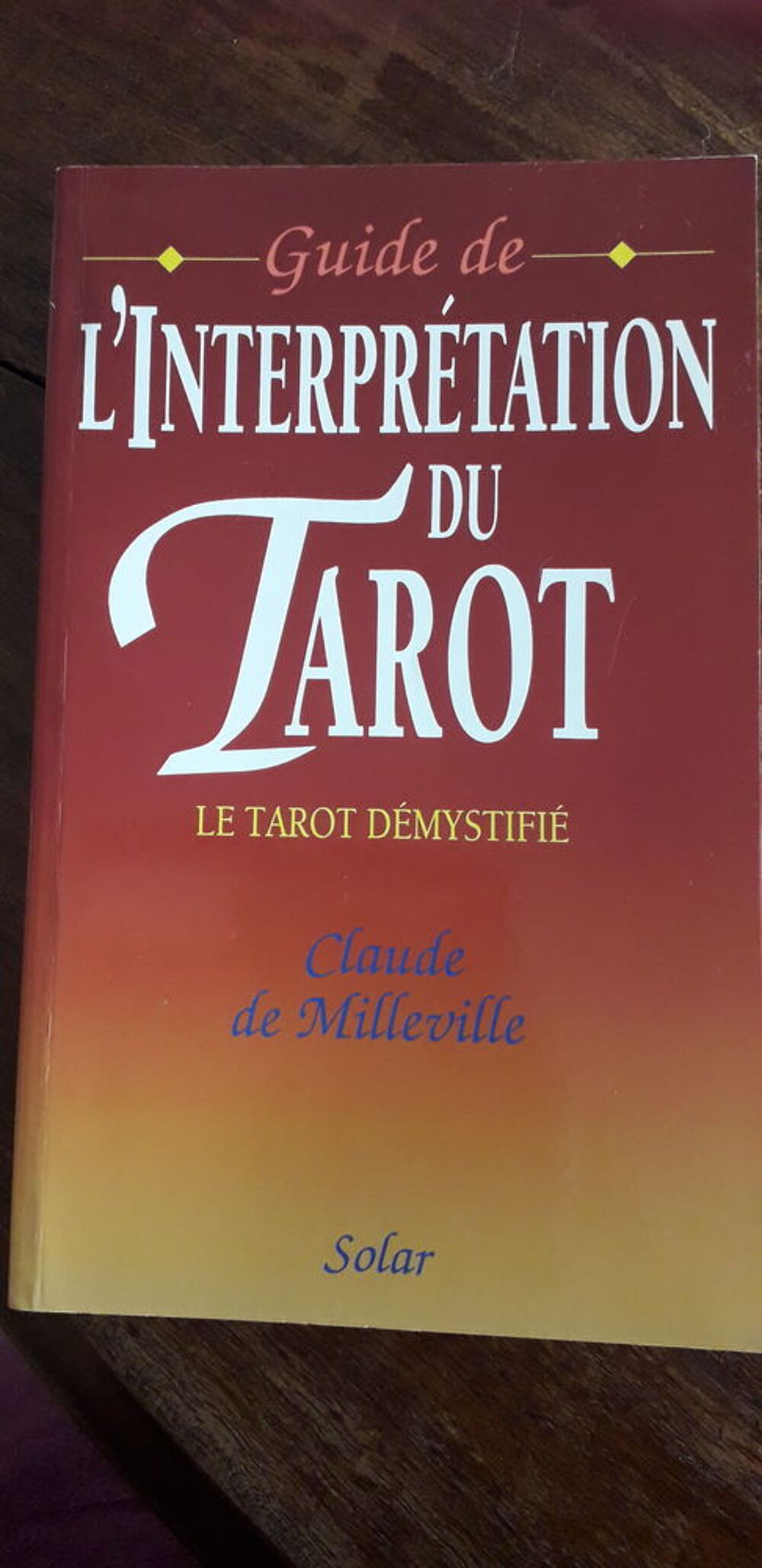 GUIDE DE L'INTERPRETATION DU TAROT
Claude de MILLEVILLE Livres et BD
