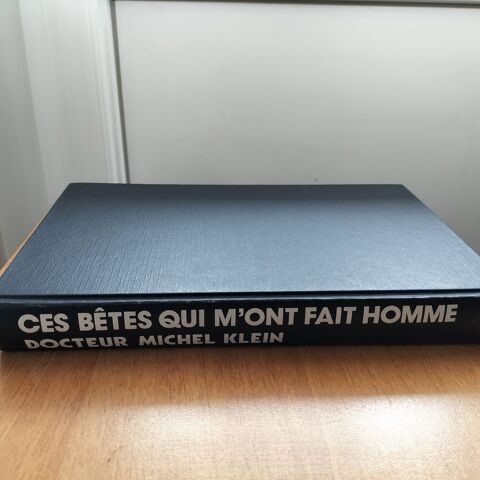 Livre  Ces btes qui m'ont fait homme  du Dr Michel KLEIN 10 Tassin-la-Demi-Lune (69)