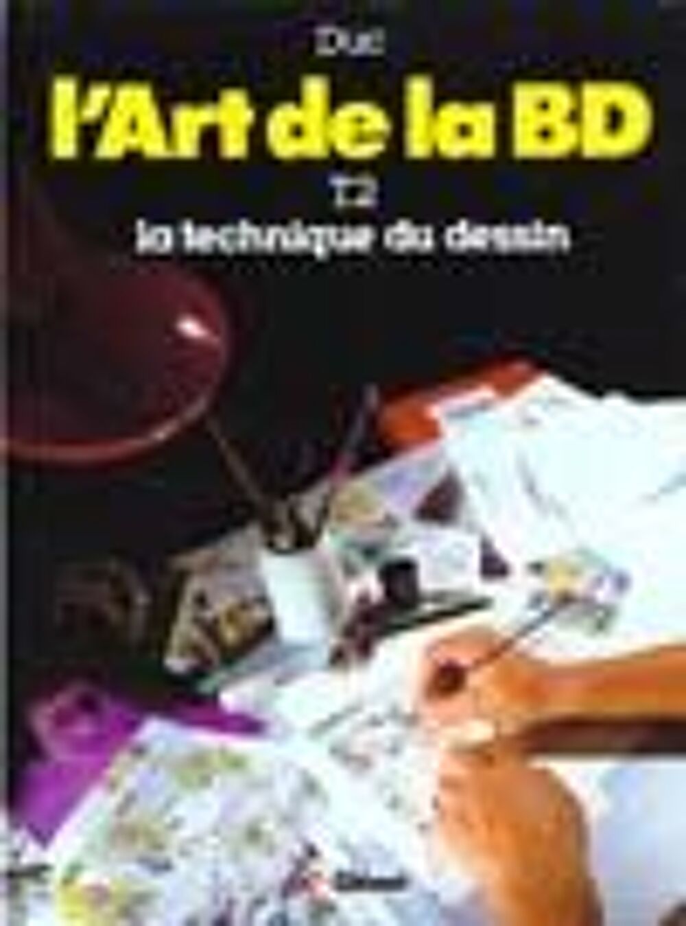 L'art de la bd t.2 ; la technique du dessin Livres et BD